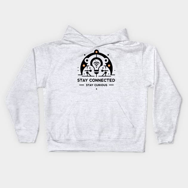 Stay Connected Stay Curious Kids Hoodie by Francois Ringuette